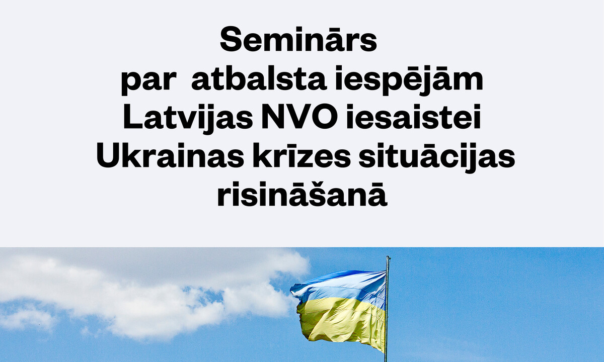 Atbalsta iespējas Latvijas NVO iesaistei Ukrainas krīzes situācijas risināšanā