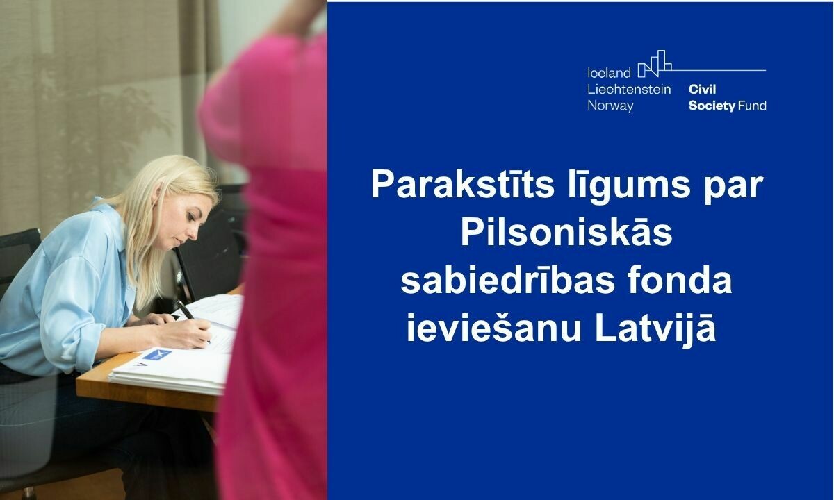 Parakstīts līgums par Pilsoniskās sabiedrības fonda ieviešanu Latvijā
